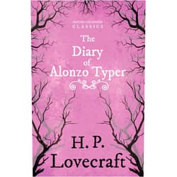H. P. Lovecraft,George Henry Weiss The Diary of Alonzo Typer (Fantasy and Horror Classics): With a Dedication by George Henry Weiss