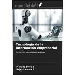 Mohana Priya T,Rajesh Kanna R Tecnología de la información empresarial: Tendencias empresariales recientes (Spanish Edition)