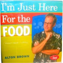 By Alton Brown (Author) I'm Just Here for the Food: Food + Heat = Cooking