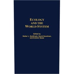 Walter L. Goldfrank,David Goodman,Andrew Szasz Ecology and the World-System (Studies in the Political Economy of the World-System)