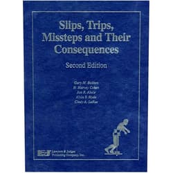 Jon R. Abele,Alvin S. Hyde,H. Harvey Cohen,Cindy A. LaRue,Gary M. Bakken Slips Trips Missteps and Their Consequences, Second Edition