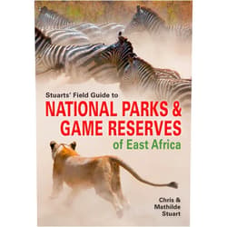 By Chris Stuart (Author), Mathilde Stuart (Author) Stuarts’ Field Guide to National Parks & Game Reserves of East Africa. (Struik Nature Field Guides)