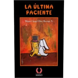 Spanish Edition by Miguel Ángel Diaz Barriga Nieto (Author) La última paciente (Spanish Edition)