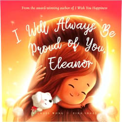 Michael Wong,Brooke Vitale,Zina Iugai I Will Always Be Proud of You, Eleanor (The Unconditional Love for Eleanor Series)