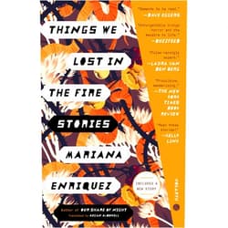 By Mariana Enriquez (Author), Megan McDowell (Translator) Things We Lost in the Fire: Stories