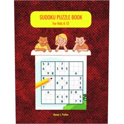 Bevan J. Parker Sudoku Puzzle Books For Kids 6-12: Big Book of Sudoku Huge Collection of More than 300 Puzzles and Solutions | Easy to Medium Level Full Fun with ... Brain Training Activity Book for your Kids!