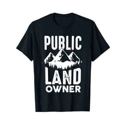 Public Land owner gift co. Public Land owner gift for proud public lands user T-Shirt