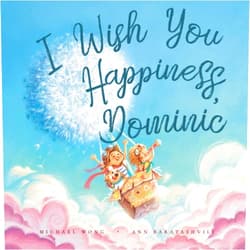 Michael Wong,Ann Baratashvili,David Miles I Wish You Happiness, Dominic (The Unconditional Love for Dominic Series)