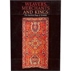 Lucy Der Manuelian Weavers, Merchants, and Kings: The Inscribed Rugs of Armenia