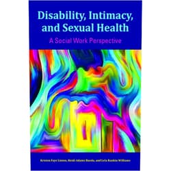 By and Lela Rankin Williams Kristen Faye Linton, Heidi Adams Rueda (Author) Disability, Intimacy, and Sexual Health: A Social Work Perspective