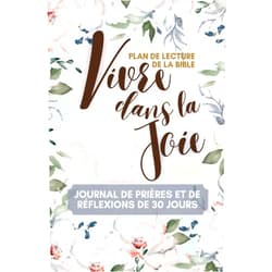 Richard ALX Vivre dans la joie - 30 jours de prières et de réflexion inspirantes pour se réjouir: Découvrez comment la Parole de Dieu peut illuminer votre quotidien. (Jardins de la Grâce) (French Edition)