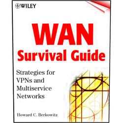 Howard Berkowitz WAN Survival Guide: Strategies for VPNs and Multiservice Networks