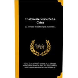 Xi Zhu,Jean-Baptiste-Gabriel-Alex Grosier,Michel-Ange André Le Roux des Hautesra Histoire Générale De La Chine: Ou Annales De Cet Empire, Volume 8... (French Edition)