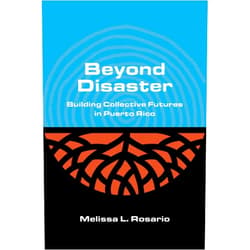 By Melissa L Rosario (Author) Beyond Disaster: Building Collective Futures in Puerto Rico (Critical Insurgencies)