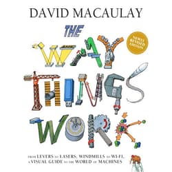 David Macaulay The Way Things Work: Newly Revised Edition