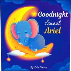 Lola Watson Goodnight Sweet Ariel: A Personalized Children's Book & Bedtime Story For Kids ( Gift Idea For Baby Shower, Christmas & Birthday )