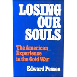 By Edward Pessen (Author) Losing Our Souls: The American Experience in the Cold War