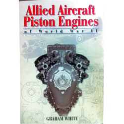 Graham White,Profusely illustrated Allied Aircraft Piston Engines of World War II: History and Development of Frontline Aircraft Piston Engines Produced by Great