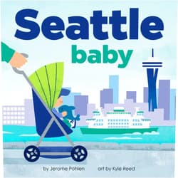 By Jerome Pohlen (Author), Kyle Reed (Illustrator) Seattle Baby: A Giftable Board Book with Activities that Explores the Emerald City (Perfect Christmas Stocking Stuffer) (Local Baby Books)
