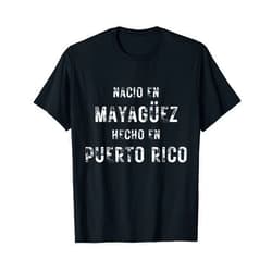 Hecho en Puerto Rico Mayagüez By MM Hecho en Puerto Rico Nacio en Mayagüez T-Shirt