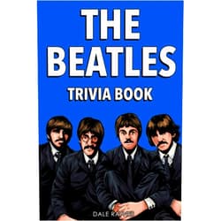 Dale Raynes The Beatles Trivia Book: Uncover The History Of One Of The Greatest Bands To Ever Walk This Earth!