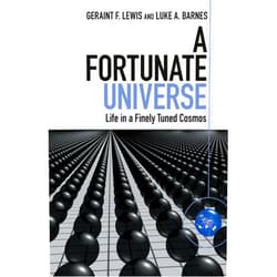 By Geraint F. Lewis (Author), Luke A. Barnes (Author) A Fortunate Universe: Life in a Finely Tuned Cosmos