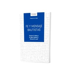 Charles Kelley,Dr. R. Albert Mohler,Richard Land Fe y mensaje bautista - Estudio bíblico / Baptist Faith & Message - Bible Study (Spanish Edition)