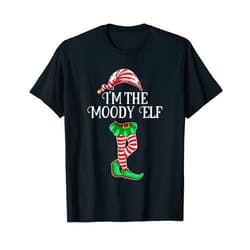 I'm the Elf Christmas Matching Family Group Gifts I'm the Moody Elf Christmas Matching Family Group Gift T-Shirt