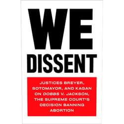 By Stephen Breyer (Author), Elena Kagan (Author), Sonia Sotomayor (Draft Writer) & 0 more We Dissent: Justices Breyer, Sotomayor, and Kagan on Dobbs v. Jackson, the Supreme Court's Decision Banning Abortion