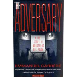 Emmanuel Carrère,Linda Coverdale The Adversary: A True Story of Monstrous Deception
