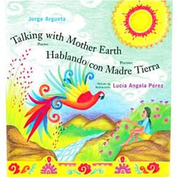 By Lucía Ángela Pérez (Author) Talking with Mother Earth/Hablando con madre tierra: Poems/Poemas [Hardcover] [2006] (Author) Jorge Argueta, Lucia Angela Perez