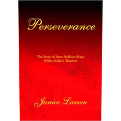 By Janice Larsen (Author) Format: Kindle Edition Perseverance: The Story of Anne Sullivan Macy(Helen Keller's Teacher)