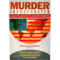 By Mumia Abu-Jamal (Author), Stephen Vittoria (Author), Chris Hedges (Foreword) & 0 more Murder Incorporated - Dreaming of Empire: Book One (Empire, Genocide, and Manifest Destiny)