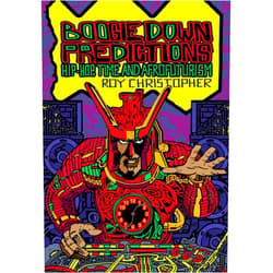 By Roy Christopher (Editor), Ytasha L. Womack (Contributor), Rasheeda Phillips (Contributor) & 0 more Boogie Down Predictions: Hip-Hop, Time, and Afrofuturism