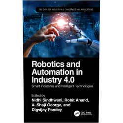 By Nidhi Sindhwani (Editor), Rohit Anand (Editor), A. George (Editor), Digvijay Pandey (Editor) & 1 more Format: Kindle Edition Robotics and Automation in Industry 4.0: Smart Industries and Intelligent Technologies (Big Data for Industry 4.0)