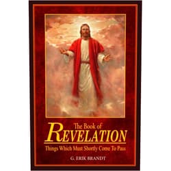 G Erik Brandt The Book of Revelation Things Which Must Shortly Come to Pass: 2nd Edition