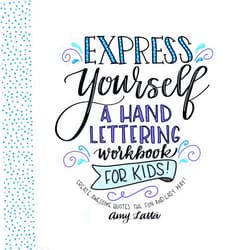 By Amy Latta (Author) Express Yourself: A Hand Lettering Workbook for Kids: Create Awesome Quotes the Fun & Easy Way!