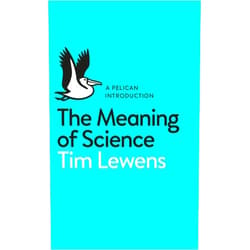 By Tim Lewens (Author) A Pelican Introduction: The Meaning Of Science