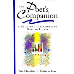 Kim Addonizio,Dorianne Laux The Poet's Companion: A Guide to the Pleasures of Writing Poetry