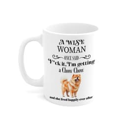 DesiDD Funny Chow Chow Gifts for Women Dog Mom - A Wise Woman Once Said F - Chow Chow Mug for Dog Lovers Men Owner Dad Girls Boys Him Her Birthday Party, 11oz Coffee Cup