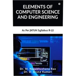 Dr M. Nagabhushana Rao Ph.D,Dr D. Aruna Kumari Ph.D ELEMENTS OF COMPUTER SCIENCE AND ENGINEERING: As Per JNTUH Syllabus R-22