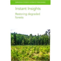 Dr Stephanie Mansourian,Prof Reiner Finkeldey,Dr Markus Müller,Dr Carina Carneiro de Melo Moura,Dr Oliver Gailing,Dr Rolando Cerda,Dr Luis Orozco-Aguilar,Dr Norvin Sepúlveda,Dr Jenny Ordoñez,Dr Geovana Carreño-Rocabado Instant Insights: Restoring degraded forests (Burleigh Dodds Science: Instant Insights)