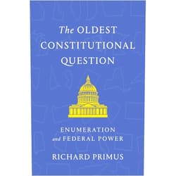 By Richard Primus (Author) The Oldest Constitutional Question: Enumeration and Federal Power