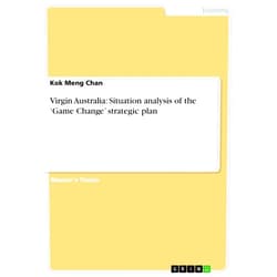 Kok Meng Chan Virgin Australia: Situation analysis of the 'Game Change' strategic plan