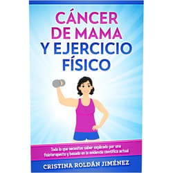 Spanish Edition by Cristina Roldán Jiménez (Author) Format: Kindle Edition Cáncer de Mama y Ejercicio Físico: Todo lo que necesitas saber explicado por una fisioterapeuta y basado en la evidencia científica actual (Spanish Edition)
