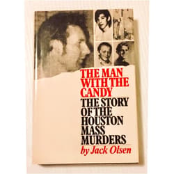 Jack Olsen The Man With the Candy: The Story of the Houston Mass Murders