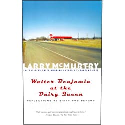 By Larry McMurtry (Author) Walter Benjamin at the Dairy Queen : Reflections on Sixty and Beyond
