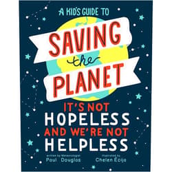By Paul Douglas (Author), Chelen Écija (Illustrator) A Kid's Guide to Saving the Planet: It's Not Hopeless and We're Not Helpless