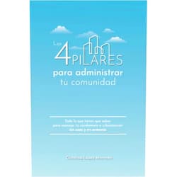 Christina Lopez Martinez,Yasmin Rodriguez,Anita Paniagua,Amanda Jusino,Raul Romero Los 4 Pilares para administrar tu comunidad: Todo lo que tienes que saber para manejar tu condominio o urbanizacion sin caos y en armonia (Spanish Edition)