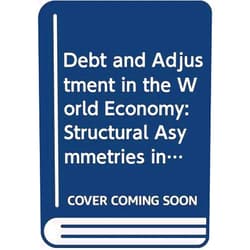By Rob Vos (Author) Debt and Adjustment in the World Economy: Structural Asymmetries in North-South Interactions (International Finance and Development)